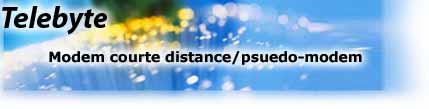 Modem courte distance/pseudo-modem